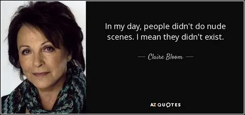 Claire Bloom quote: In my day, people didn't do nude scenes.