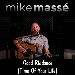 Mike Massé альбом Good Riddance (Time of Your Life) слушать 