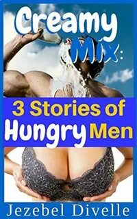 Creamy Mix: 3 Stories of Hungry Men: (A Taboo Adult Nursing 