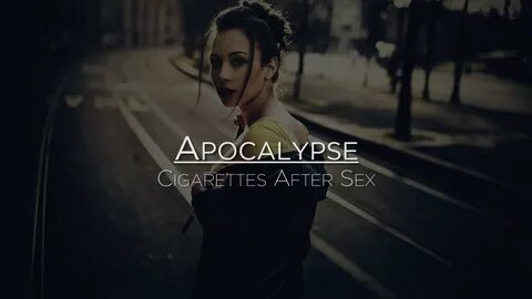Cigarettes After Sex - Apocalypse (Letra en Español) - YouTu