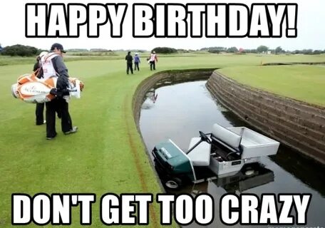 Ultimate List of Funny Golf Memes - Birthday, Drinking, Babe