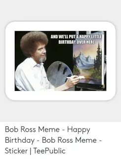 🐣 25+ Best Memes About Happy Birthday Bob Ross Happy Birthda