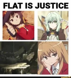 FLAT IS JUSTICE - ) Otaku funny, Anime memes, Anime funny