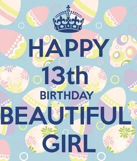 HAPPY 13th BIRTHDAY BEAUTIFUL GIRL Happy 13th birthday, Birt