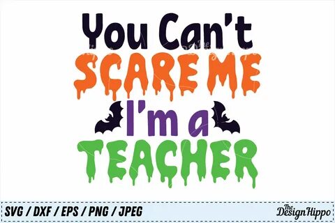 You Can't Scare Me I'm a Teacher SVG personal and commercial