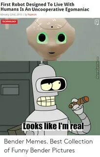 ✅ 25+ Best Memes About Bender Memes Bender Memes