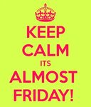 Keep Calm Its Almost Friday And Carry On Image Generator fre