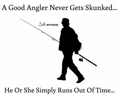 Funny fishing meme. A good angler never gets skunked. See mo