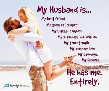 My husband is my best friend, my greatest support, my bigges