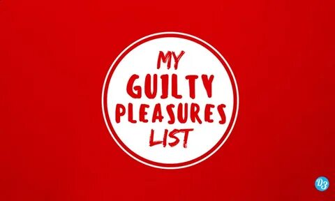 My Guilty Pleasures List Diversion3000