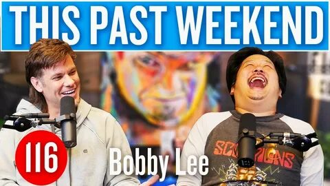 Bobby Lee This Past Weekend #116 - YouTube