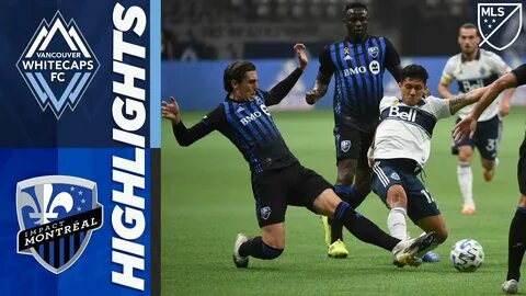 Vancouver Whitecaps FC vs. Montreal Impact MLS Highlights Se