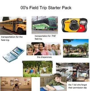 00's field trip starter pack /r/starterpacks Starter Packs K