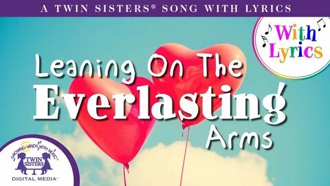 Leaning On The Everlasting Arms - A Twin Sisters ® Song With