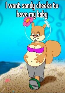 I want sandy cheeks to have my baby