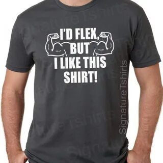 I'd Flex but I Like This Shirt Mens T-shirt Guy Gifts Etsy
