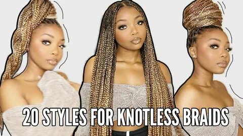 20 WAYS TO STYLE KNOTLESS BOX BRAIDS 👑 - YouTube Box braids 