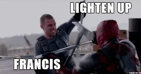 Lighten up, Francis - Meme on Imgur