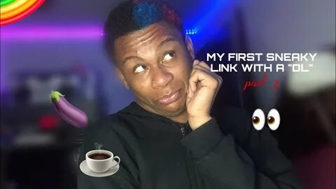 MY "DL" SNEAKY LINK (STORY TIME) part 2 - YouTube