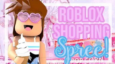 Roblox - Shopping Spree! 6/28/19. - YouTube