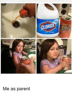 CLOROX Memes CONM Me as Parent Funny Meme on ME.ME