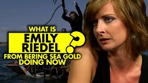 What is Emily Riedel from "Bering Sea Gold" doing now? - You