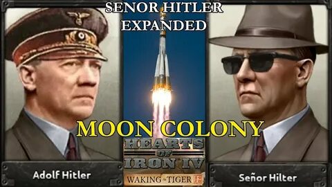 Hearts of Iron 4: Senor Hitler Expanded - Moon Colony - YouT
