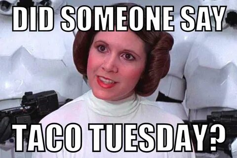 Taco Tuesday Memes - 25+ Funny Images And GIFs For Taco Day!