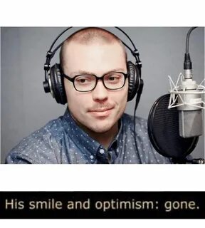 His Smile and Optimism Gone Dank Meme on awwmemes.com