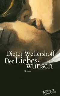 Der Liebeswunsch eBook von Dieter Wellershoff - 978346230027