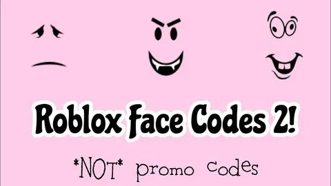 Roblox face codes 2 Watermelongirl1803 - YouTube