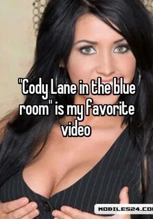 "Cody Lane in the blue room" is my favorite video