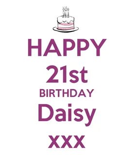 HAPPY 21st BIRTHDAY Daisy xxx Poster Daisy Keep Calm-o-Matic