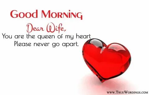 Good Morning My Loving Wife, You are the queen of my heart P