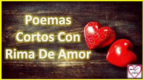 Poemas Cortos Con Rima De Amor Para Enamorar - Rimas Para Mi