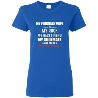 My February wife is my rock my best friend my soulmate and s