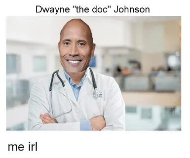 Dwayne the Doc Johnson the Doc Meme on awwmemes.com