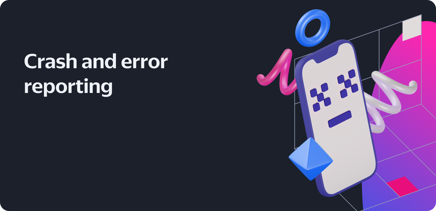 Crash and Error Reporting Solutions | Enhance App Stability | AppMetrica