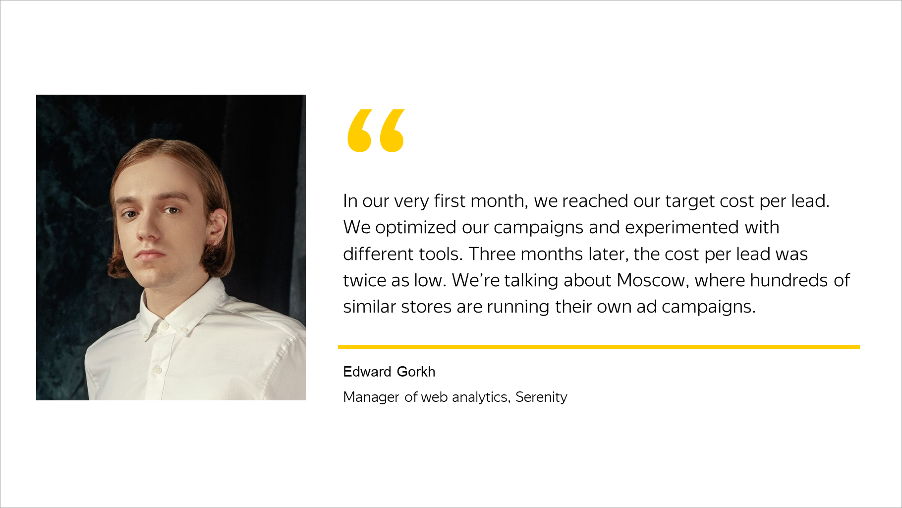 We optimized our campaigns and experimented with different tools. Three months later, the cost per lead was twice as low.