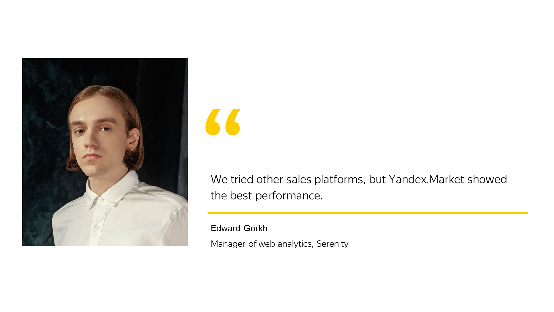 We tried other sales platforms, but Yandex.Market showed the best performance.