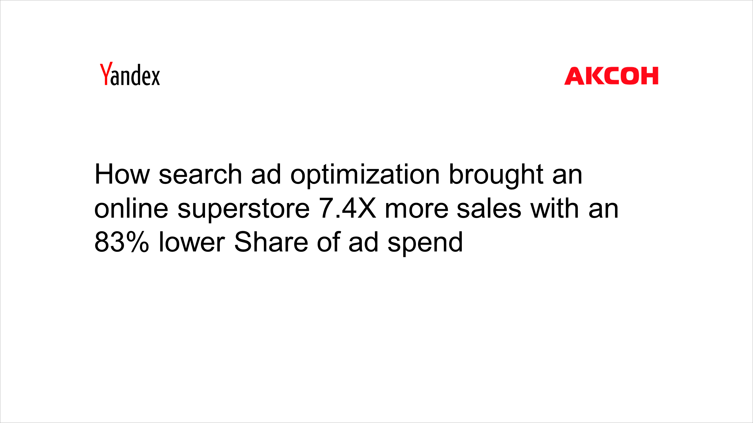 How search ad&nbsp;optimization brought an&nbsp;online superstore 7.4X more sales with an&nbsp;83% lower Share of&nbsp;ad&nbsp;spend