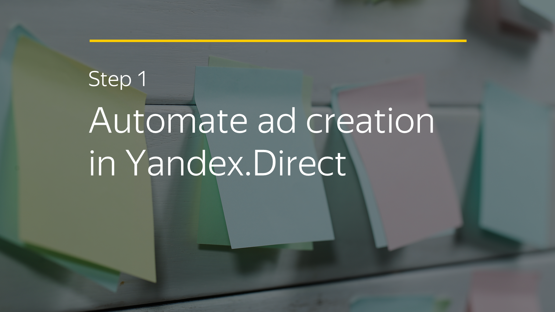 Step 1 Automate ad creation in Yandex.Direct