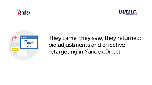 They came, they saw, they returned: bid adjustments and effective retargeting in&nbsp;Yandex.Direct