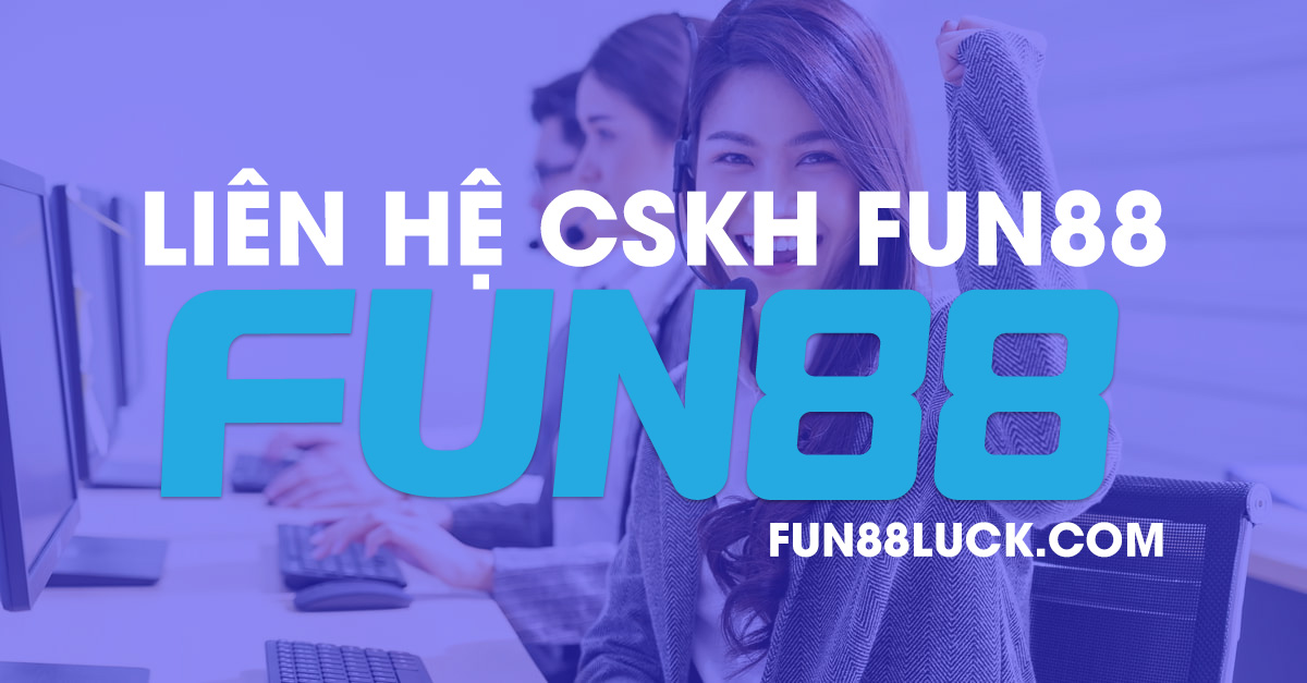 kết nối cùng bộ phận CSKH Fun88