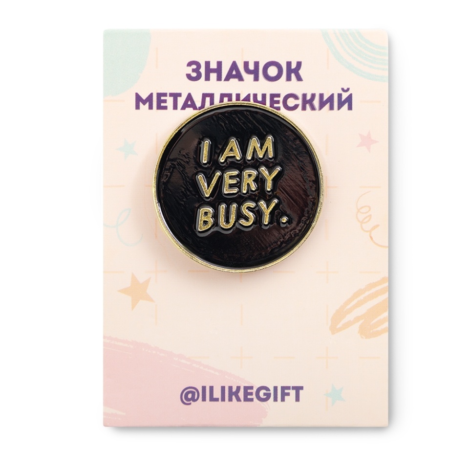 

Значок Pinpinpin I am very busy, Россия