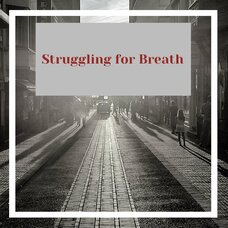 Struggling for Breath