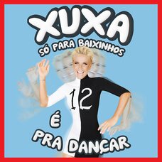 Xuxa Só para Baixinhos 12 - É Pra Dançar