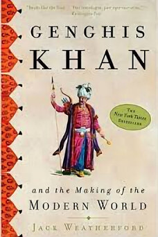 Genghis Khan and the Making of the Modern World