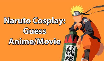 Naruto Cosplay: Guess Anime/Movie