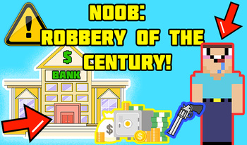 Noob: Robbery of the Century!